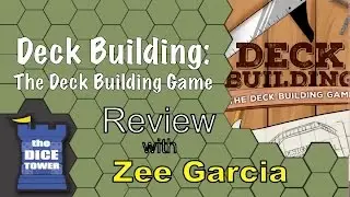 Deck Building: the Deckbuilding Game Review - with Zee Garcia