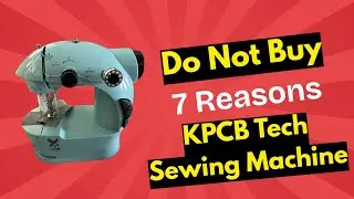 KPCB Tech Sewing Machine Review &ndash; Brutally Honest Truth (Avoid This?)