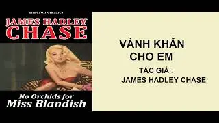 VÀNH KHĂN CHO EM - Truyện Trinh Thám - Tác giả : James Hadley Chase - Phần - 1