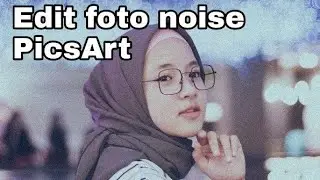 Cara edit foto noise (bintik-bintik) ala foto selebgram di aplikasi PicsArt