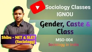 Gender, Caste and Class | Gender and Sex | Sociology in India | IGNOU MSO 004