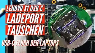 Lenovo X1 Carbon USB-C Ladebuchse tauschen - USB-C Fluch aller Laptops