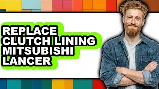 How to Replace Clutch Lining in Mitsubishi Lancer - Easy Guide