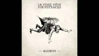La Femme Pi&egrave;ge  - ALCHEMY -