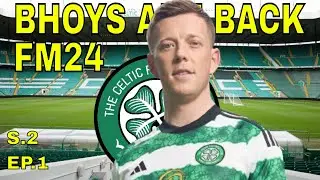 Парни вернулись! FM24 Celtic Save Сезон 2 Эпизод 1 @FullTimeFM