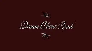 Road In Dream - Meaning And Interpretation