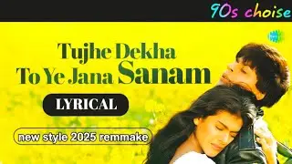 Tujhe Dekha To Jana Sanam || New Version !! Full song 2025#sharukhkhan#kajol#viralsong#90s#90schoise