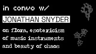 in_convo w/ JONATHAN SNYDER