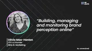 Building, managing & monitoring brand perception online - Girls in Marketing, CEO & Founder