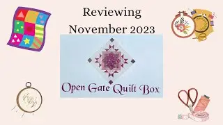REVIEWING OPEN GATE QUILT BOX  NOVEMBER 2023 *SPOILER ALERT* #opengatequilts #subscriptionbox