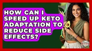How Can I Speed Up Keto Adaptation To Reduce Side Effects? - Keto Kitchen HQ