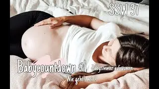 Babycountdown | SSW 37 | So geht`s mir... | Babyzimmer aufräumen