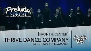Thrive Dance Company || Prelude Norcal 2016 || Front & Center [Creative Rift Official 4K]