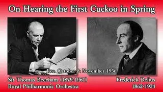 Delius: On Hearing the First Cuckoo in Spring, Beecham & RPO (1956) ディーリアス 春初めてのかっこうを聞いて ビーチャム