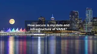 How secure is my data and infrastructure at VAN4?