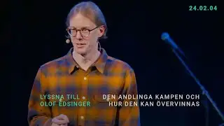 Den andliga kampen och hur den kan övervinnas - Olof Edsinger 4/2