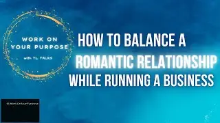 How to BALANCE a romantic RELATIONSHIP ❤️ while RUNNING A BUSINESS