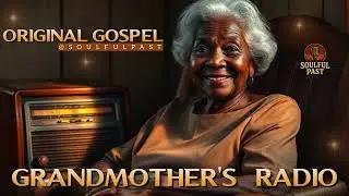 Grandmother&rsquo;s Radio | Powerful Black Gospel Song of Faith and Old Hymns | Original Gospel