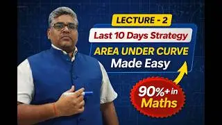 Last 10 Days Strategy | Score 90%+ in Maths | Area Under Curve | Sushil Sir | LECTURE -2