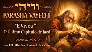 Parashá Vaiechí (E viveu) | 03/01/2026