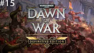 Dawn of War Definitive Edition odc. 15 Ostateczne Starcie FINAŁ