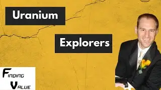 Uranium Explorers: What are Some Companies I like and Own?