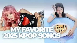 my favorite 2025 kpop songs