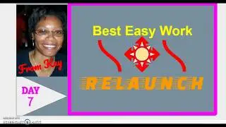 Best Easy Work RELAUNCH - DAY 7