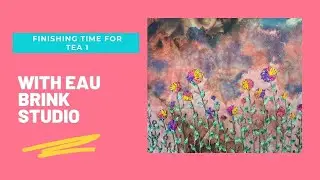 Finishing Time For Tea 1 with Eau Brink Studio