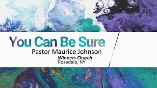 You Can Be Sure | Guest Minister Pastor Maurice Johnson | The Whole Family Church
