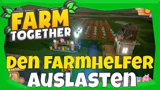 Den Helfer besser auslasten #19 Anf&auml;nger Guide  Farm Together Tipps & Tricks Deutsch