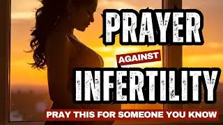 Prayer for Fertility, Conception, and Pregnancy | Powerful Prayer against Infertility