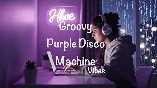 Work Focus Music - Groovy Disco House | Purple Disco Machine Vibes