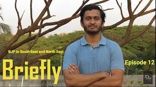 Southern, Eastern, North Eastern India and BJP's prospects in it | Briefly| Episode 12|