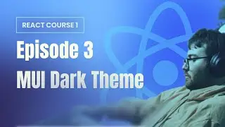 React Course One | Episode 3 - MUI Dark theme | React Tutorial | Material UI Tutorial