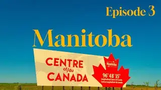 Driving through Manitoba to Winnipeg | An Epic Road Trip to the Arctic Ocean | Episode 3 - Manitoba