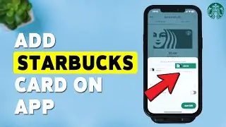 How To Add Starbucks Card On Application | Link Starbucks Gift Card To Mobile App 2025