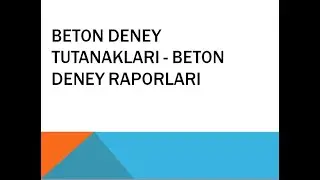 BETON DENEY TUTANAKLARI - BETON DENEY RAPORLARI