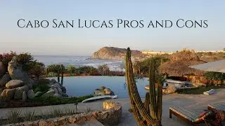The Pros and Cons of Living in Cabo San Lucas