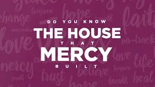 The House that Mercy Built