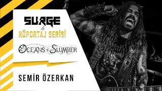 Surge T&uuml;rkiye ile R&ouml;portaj Serisi: Semir &Ouml;zerkan (OCEANS OF SLUMBER, NECROFIER)