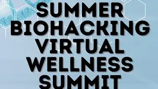 Summer Biohacking Virtual Wellness Summit - Keynote Speaker, Stephanie Bucklin