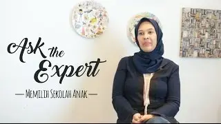 Ask The Expert : Memilih Sekolah Anak