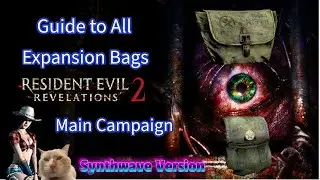 Resident Evil Revelations 2 Guide to all Expansion Bags