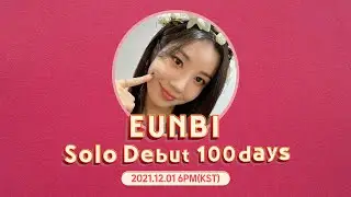 ❤EUN BI❤ Solo Debut 100 days🎉