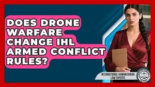 Does Drone Warfare Change IHL Armed Conflict Rules? - International Humanitarian Law Experts