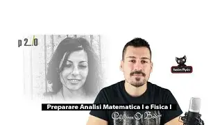 Prepararsi al meglio per gli esami di Analisi Matematica 1 e Fisica 1