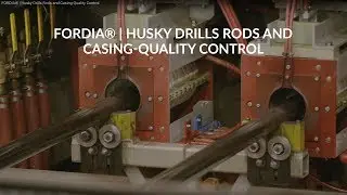 FORDIA&reg; | Quality Control - Husky Drills Rods and Casing