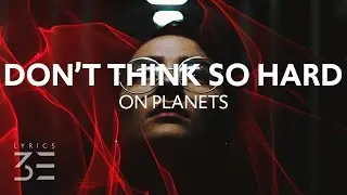On Planets - Don't Think So Hard (Lyrics)