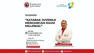 Talk Show Katarak Juvenile Mengancam Kaum Milenial Bersama dr Erry Dewanto, SP.M